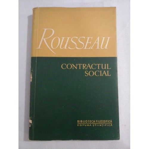 CONTRACTUL SOCIAL - ROUSSEAU - Editura Stiintifica 1957 CONTRACTUL SOCIAL - ROUSSEAU - Editura Stiintifica 1957